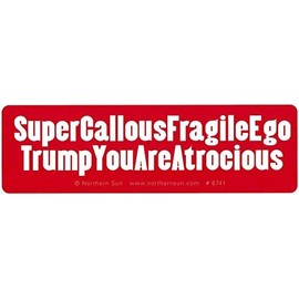 Super Callous Fragile Ego Trump You are Atrocious - Small Magnetic Bumper Sticker/Decal Magnet (5" X 1.5")