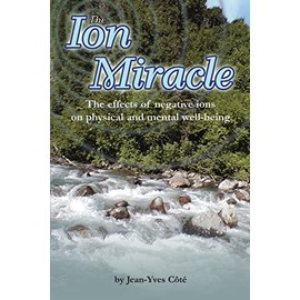 The Ion Miracle: The effects of negative ions on physical and mental well-being