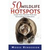 50 Wildlife Hotspots: Grand Teton National Park and Surrounding Communities