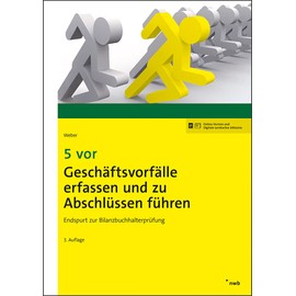 5 vor Geschäftsvorfälle erfassen und zu Abschlüssen führen: Endspurt zur Bilanzbuchhalterprüfung. (NWB Bilanzbuchhalter)