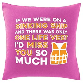 Hippowarehouse If we were on a sinking ship and there was only one life vest I would miss you so much Printed bedroom accessory cushion cover case 41x41cm