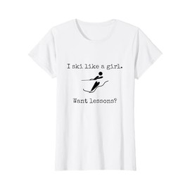 Water Ski Like a Girl Want Lessons Pro Water Skier Tshirt T-Shirt