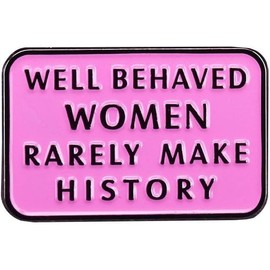 Feminist Text Art Badge Well Behaved Women Rarely Make History Enamel Pin Fashion Jewelry Decor for Backpacks T-shirts Jackets Hoodie Bags Hats & Tops Accessories