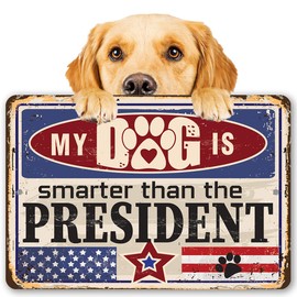 My Dog is Smarter Than The President - Funny Dog Signs - American Flag Home Decor Metal Sign, Patriotic Wall Art Decoration, Perfect Gift for Pet Lovers, 8x12 Indoor/Outdoor Durable Metal Sign