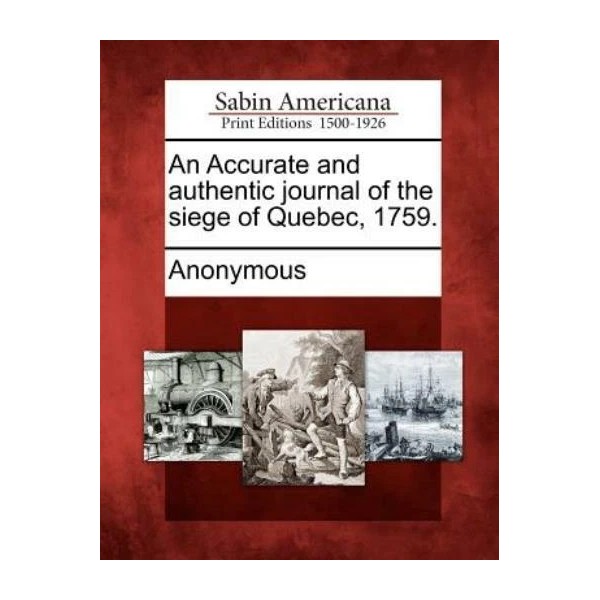 An Accurate and Authentic Journal of the Siege of Quebec,