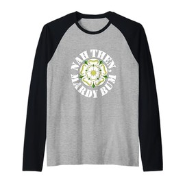 Nah Then Mardy Bum Yorkshire Slang Dialekt Rose weißer Text Raglan