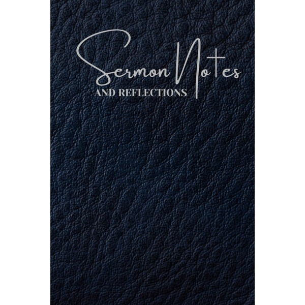 Sermon Notes and Reflections: Journal to Record, Reflect and Meditate