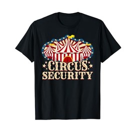 Circus Party Shirt - Circus Shirts - Circus Security T-Shirt