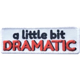 A Little Bit Dramatic Patch, 3.5 pulgadas, parche bordado divertido para bolsa de mano, jeans, mochilas
