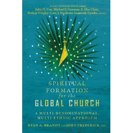 Spiritual Formation for the Global Church: A Multi-Denominational, Multi-Ethnic Approach