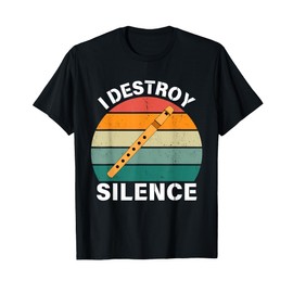 I Destroy Silence Flute Recorder Funny Recorder instrument T-Shirt