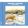 Afrique Sauvage / Wild Africa