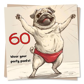 Funny Pug Dog 60th Birthday Card - Wear Your Party Pants - Happy Birthday 60 Card - Humour Dog Birthday Card For A 60 Year Old - For A Friend or Family Member