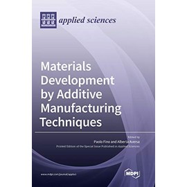 Materials Development by Additive Manufacturing Techniques
