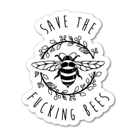 Save The Fcking Bees Bumper Sticker Decal Black & White