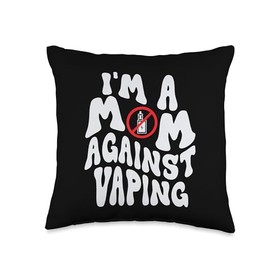 I'm a Mom Against Vaping Anti-Vape Supporter Non-Smoker Throw Pillow