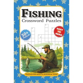 Fishing Crossword Puzzles: Crossword Puzzles with Easy to Read Print about Fishing Terms, Trivia, Outdoor Humor & More | 6 x 9 inches, 120 pages | 50+ ... Gift for Vacations, Holidays and Relaxations.