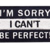 Excuse me, I'm not perfect. Embroidered Velcro Patch