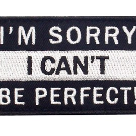 Excuse me, I'm not perfect. Embroidered Velcro Patch