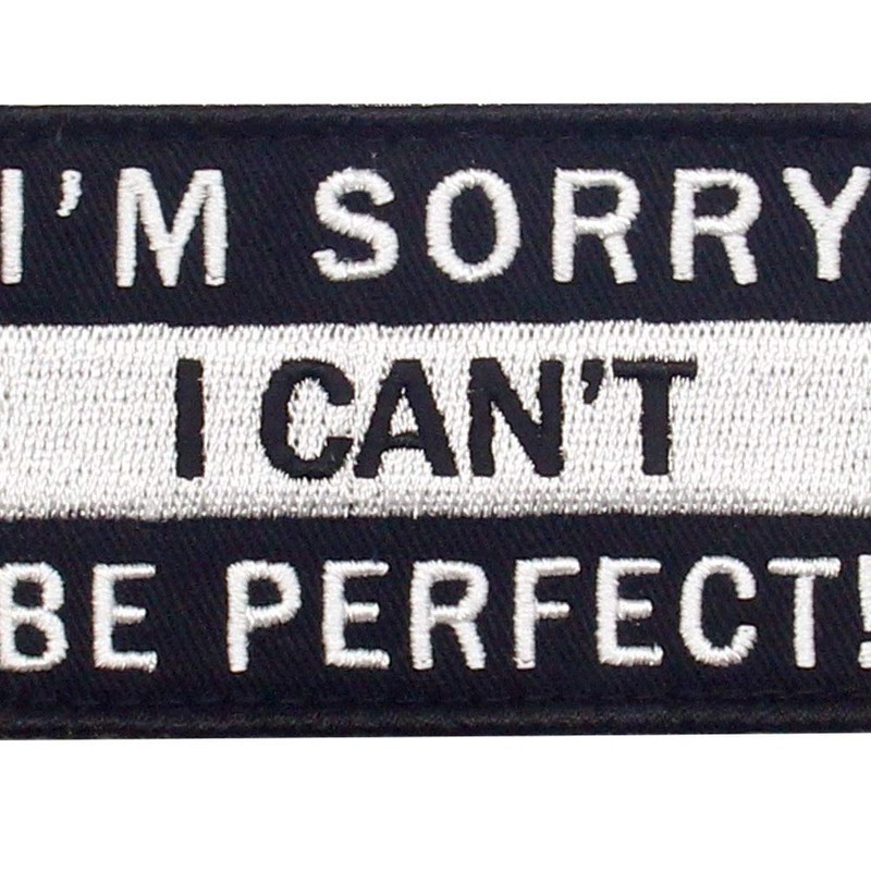 Excuse me, I'm not perfect. Embroidered Velcro Patch