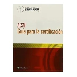 Acsm Guia Para La Certificacion Nuevo, De American College Of Sports Medicine. Editorial Wolters Kluwer En Inglés                                     