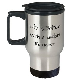 Funny Golden Retriever Dog Birthday Unique Gift from Friends for Men and Women - Life Is Better With A Golden Retriever Travel Mug