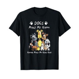 Dogs Make Me Happy Humans Make My Head Hurt T-Shirt