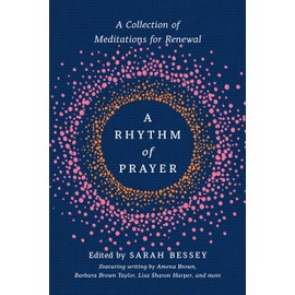 A Rhythm of Prayer: A Collection of Meditations for Renewal