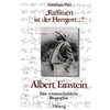 „Raffiniert ist der Herrgott ...“: Albert Einstein, Eine wissenschaftliche Biographie