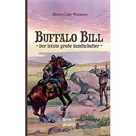 Buffalo Bill - der letzte groÃe Kundschafter (German Edition)