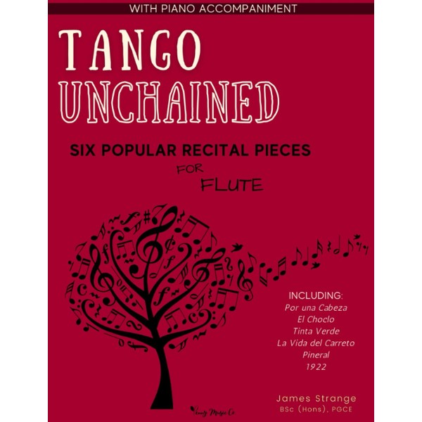 Tango Unchained: Six Popular Recital Pieces for Flute