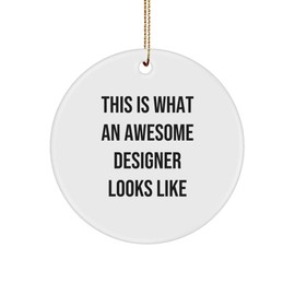 Funny Designer Circle Ornament Gifts from Friends for Awesome Designer - This is What an Awesome Designer Looks Like