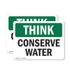 (2 Pack) Conserve Water OSHA Think Sign 10 Inch X
