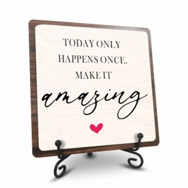 5" Wooden Sign Gift With Iron Stand-TODAY ONLY HAPPENS ONCE.MAKE IT amazing - Positive Reminder, Office & Home motivational wood plaque, shelf, Desk Decor & Accessories - A02
