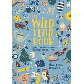 The Wild Year Book: Things to do outdoors through the seasons