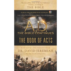 A.D. The Bible Continues: The Book of Acts: The Incredible Story of the First Followers of Jesus, according to the Bible