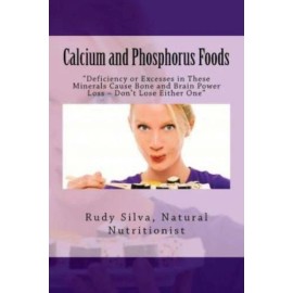 Calcium And Phosphorus Foods: Deficiency Or Excesses In These Minerals Caus...