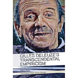 Gilles Deleuze's Transcendental Empiricism: From Tradition to Difference (Plateaus - New Directions in Deleuze Studies)