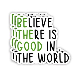 (3Pcs) Believe There is Good in The World Sticker Inspirational Sayings Girl Power Motivational Quotes Vinyl Decals for Tumbler Laptop Kindle Water Bottles Books Phone - Size 3x2.7 Inch