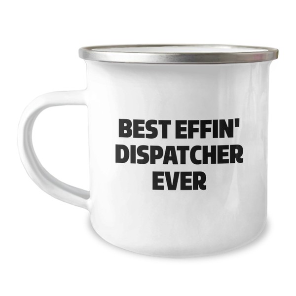 Funny Dispatcher Gifts from Men - Best Effin' Dispatcher Ever