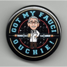 GOT MY FAUCI OUCHIE! 1.5" pinback button I'm vaccinated vaccine shot syringe