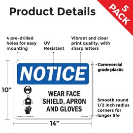 Wear Face Shield Apron And Gloves OSHA Notice Rigid Plastic Sign 14 Inch x 10 Inch - 5 Pack