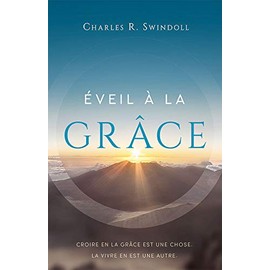 Éveil à la grâce: Croire en la grâce est une chose. La vivre en est une autre.