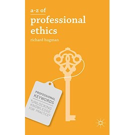 A-Z of Professional Ethics: Essential Ideas for the Caring Professions (Professional Keywords)