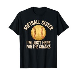 Funny Softball Sister Im Just Here For The Snacks Brother T-Shirt