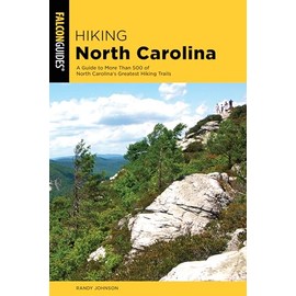 Hiking North Carolina: A Guide to More Than 500 of North Carolina's Greatest Hiking Trails (State Hiking Guides)
