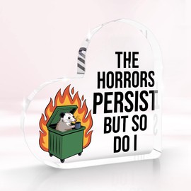Dumpster Fire Desk Accessories, The Horrors Persist But So Do I, Funny Office Decor, Inspirational Gifts for Women Men Boss Bestie, Heart Acrylic Plaque for Home Office