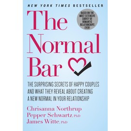 The Normal Bar: The Surprising Secrets of Happy Couples and What They Reveal About Creating a New Normal in Your Relationship