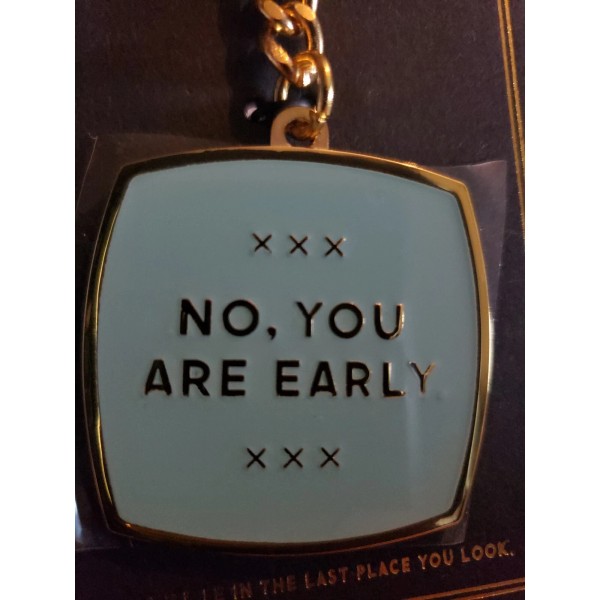 Easy Tiger “No, You Are Early” Keychain funny gift great