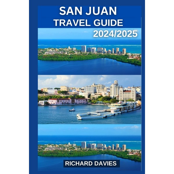 SAN JUAN TRAVEL GUIDE 2024/2025: Your Insider’s Guide To The